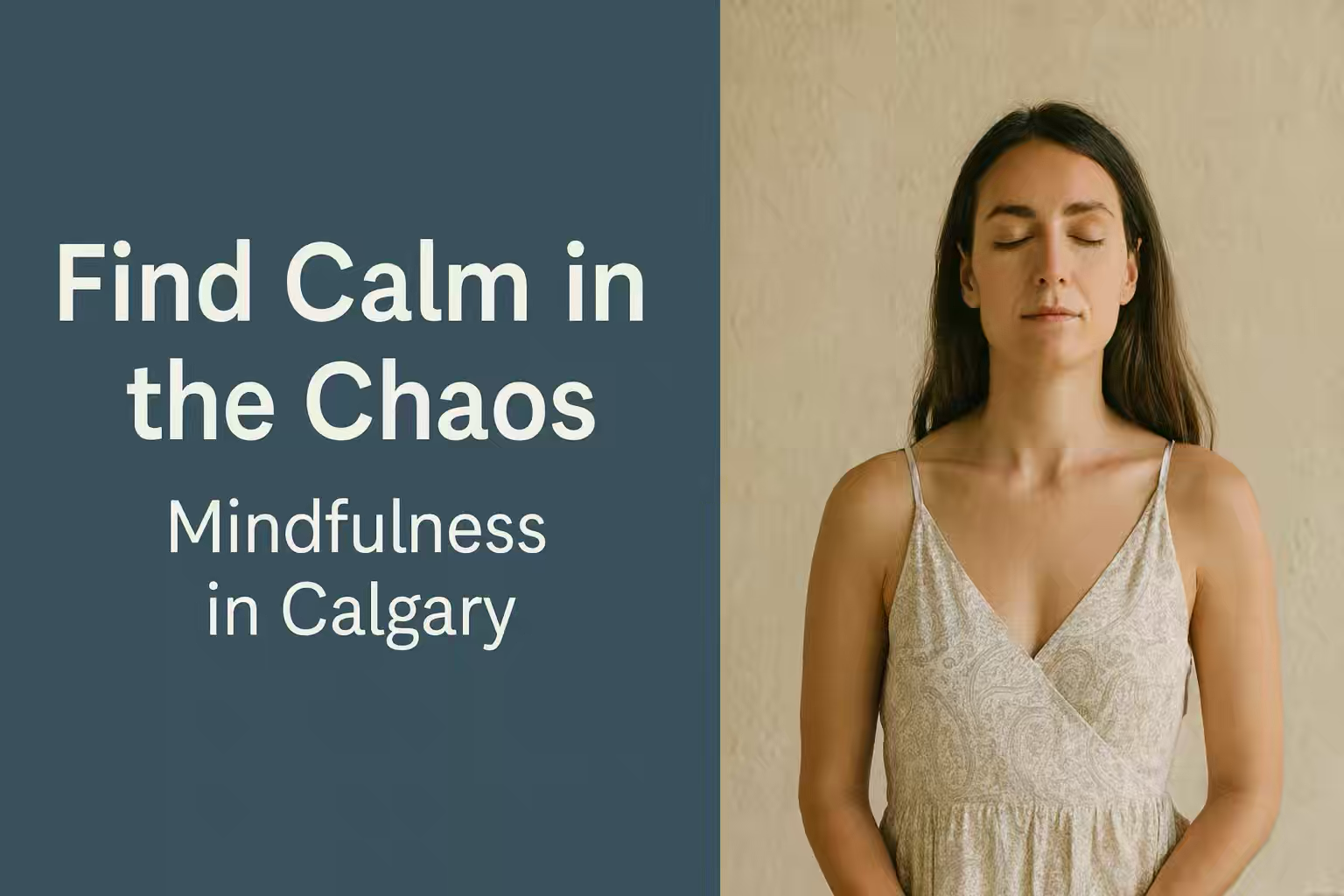 Find Calm in the Chaos | Mindfulness in Calgary