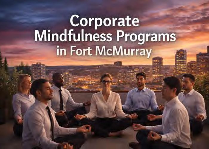 Corporate Mindfulness Programs in Fort McMurray